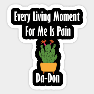 Every Living Moment For Me Is Pain Da-Don Sticker